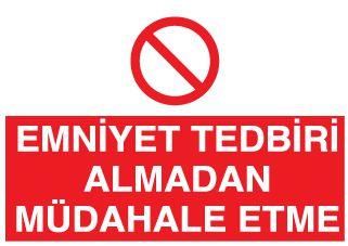 Emniyet Tedbiri Müdahale Etme Uyarı Levhası