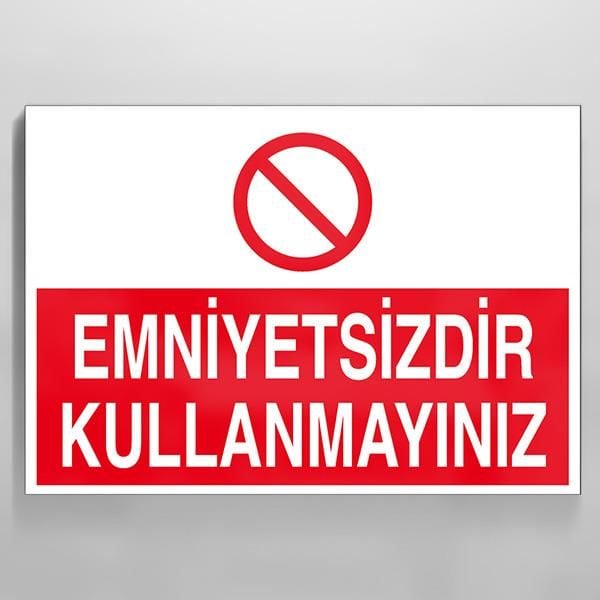 Emniyetsizdir Kullanmayınız Uyarı Levhası
