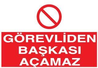 Görevliden Başkası Açamaz Uyarı Levhası