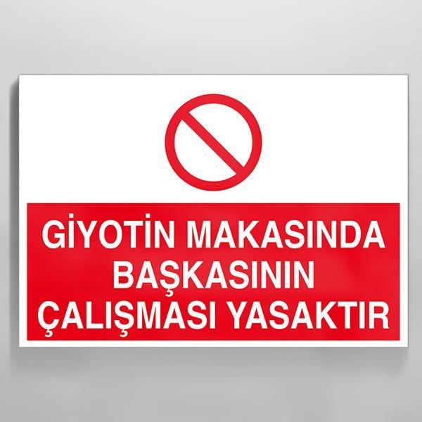 Giyotin Makasında Başkasının Çalışması Yasaktır Uyarı Levhası
