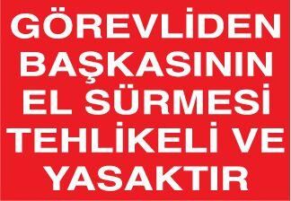 Görevliden Başkasının El Sürmesi Yasak Uyarı Levhası