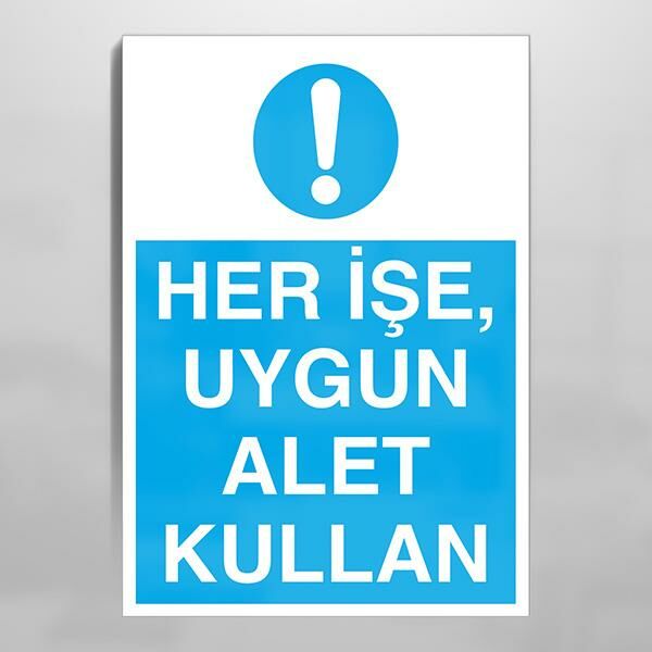 Her İşte Uygun Alet Kullan Uyarı Levhası