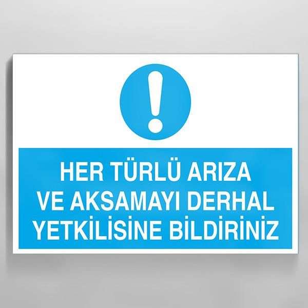 Her Türlü Arıza Ve Aksamayı Derhal Yetkilisine Bildir Uyarı Levhası