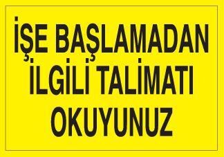 İşe Başlamadan İlgili Talimatı Okuyunuz Uyarı Levhası