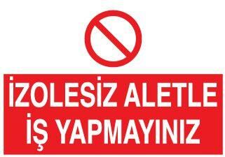 İzolesiz Aletle İş Yapmayınız Uyarı Levhası