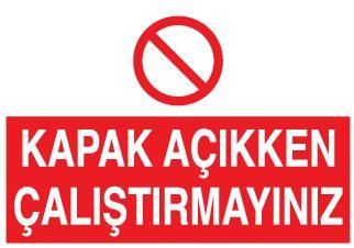 Kapak Açıkken Çalıştırmayınız Uyarı Levhası