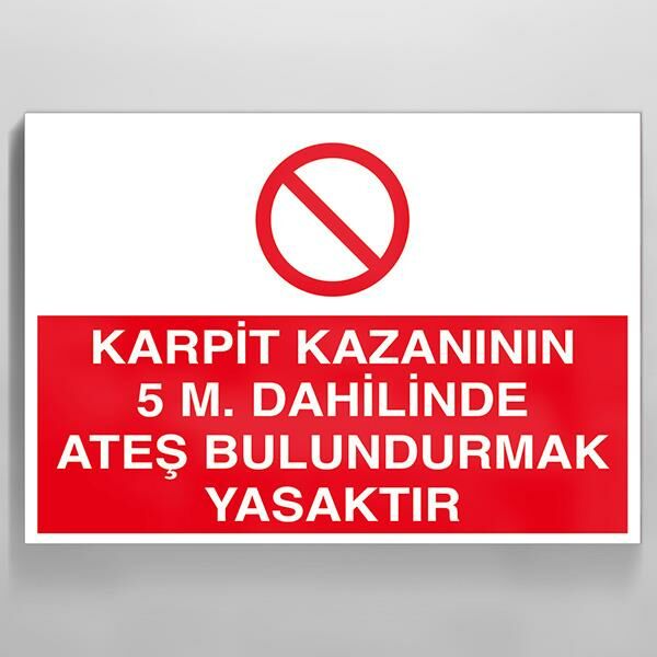 Karpit Kazanının 5 M. Dahilinde Ateş Bulundurmak Yasaktır Uyarı Levhası