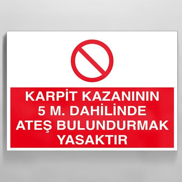 Karpit Kazanının 5 M. Dahilinde Ateş Bulundurmak Yasaktır Uyarı Levhası
