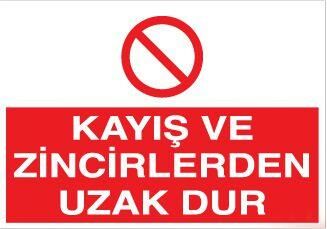 Kayış Ve Zincirden Uzak Dur Uyarı Levhası