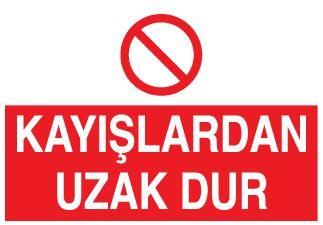 Kayışlardan Uzak Dur Uyarı Levhası