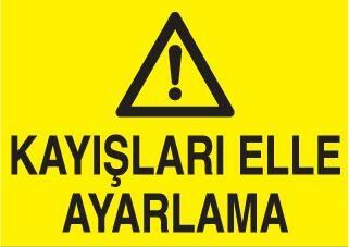 Kayışları Elle Ayarlama Uyarı Levhası