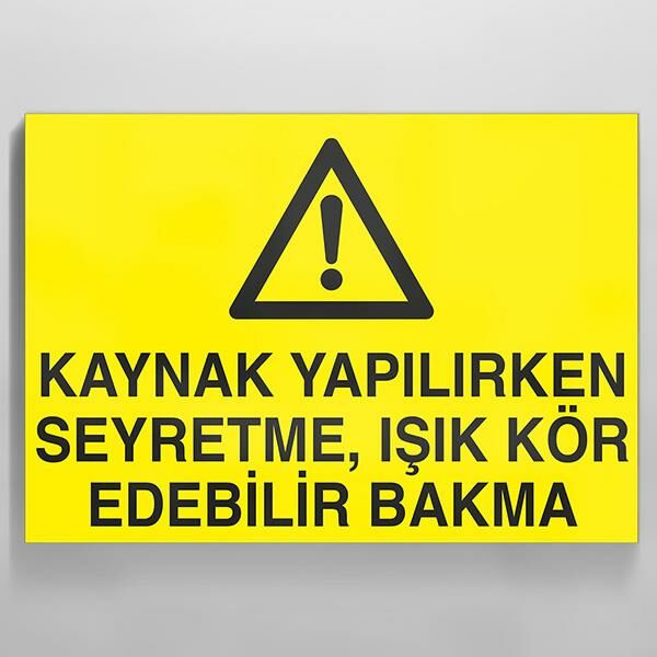 Kaynak Yapılırken Seyretme Uyarı Levhası