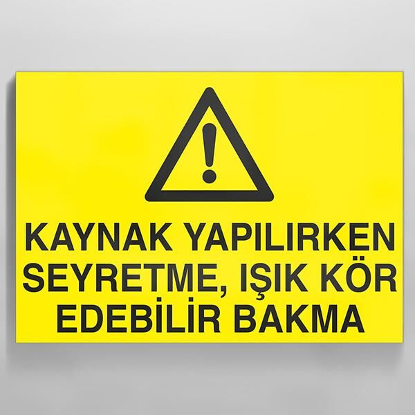 Kaynak Yapılırken Seyretme Uyarı Levhası