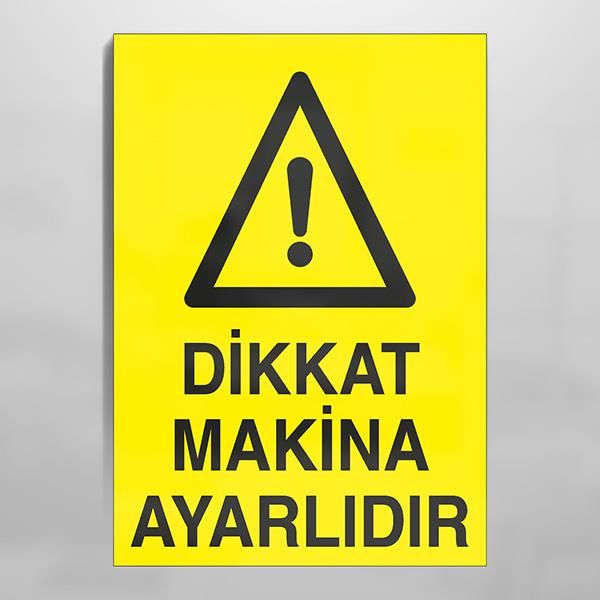 Dikkat Makina Ayarlıdır Uyarı Levhası
