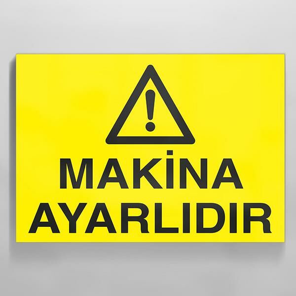Makina Ayarlıdır Uyarı Levhası