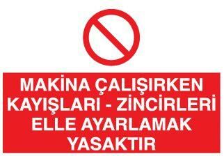 Makina Çalışırken Kayışları - Zincirleri Elle Ayarlamak Yasaktır Uyarı Levhası