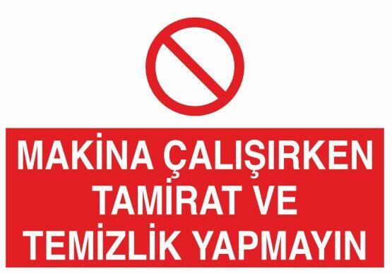 Makina Çalışırken Tamirat Ve Temizlik Yapmayın Uyarı Levhası