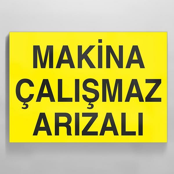 Makina Çalışmaz Arızalı Uyarı Levhası