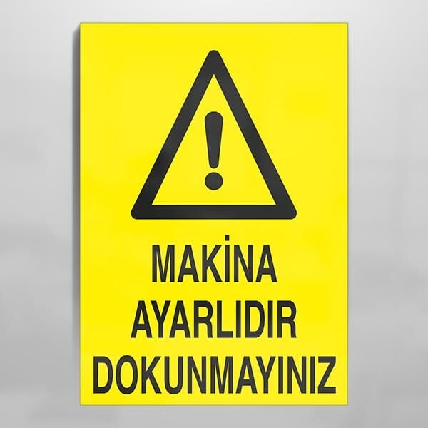 Makina Ayarlıdır Dokunmayınız Uyarı Levhası
