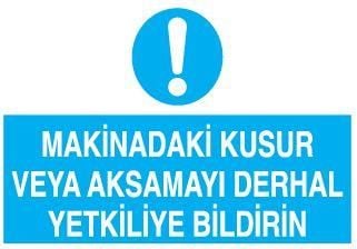 Makinadaki Kusur Veya Aksamayı Derhal Yetkiliye Bildirin Uyarı Levhası