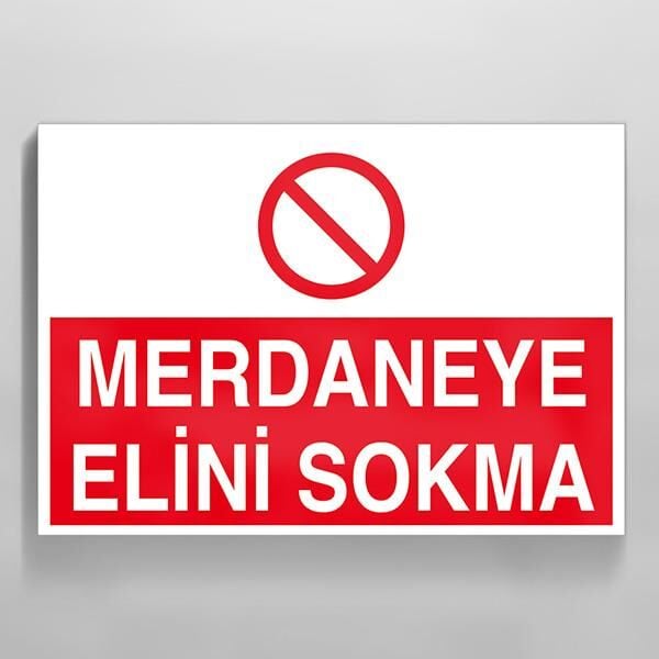 Merdaneye Elini Sokma Uyarı Levhası