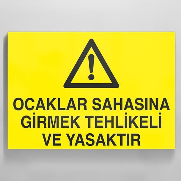 Ocaklar Sahasına Girmek Tehlikeli Ve Yasaktır Uyarı Levhası