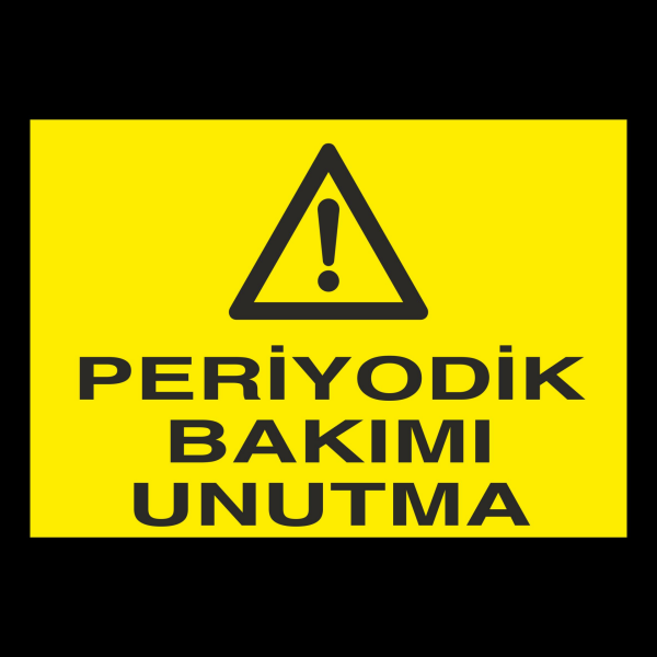 Periyodik Bakımı Unutmayın Uyarı Levhası