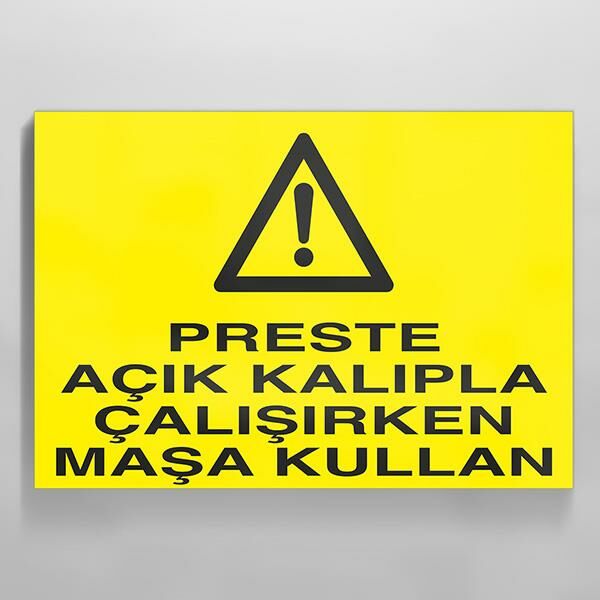Perste Açık Kalıpla Çalışırken Maşa Kullan Uyarı Levhası