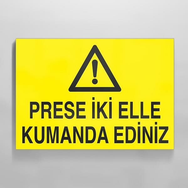 Prese İki Elle Kumanda Ediniz Uyarı Levhası