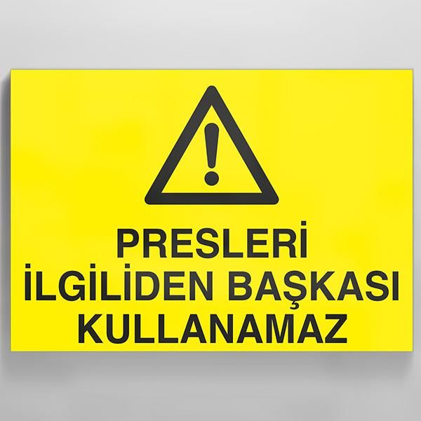 Presleri İlgiliden Başkası Kullanamaz Uyarı Levhası