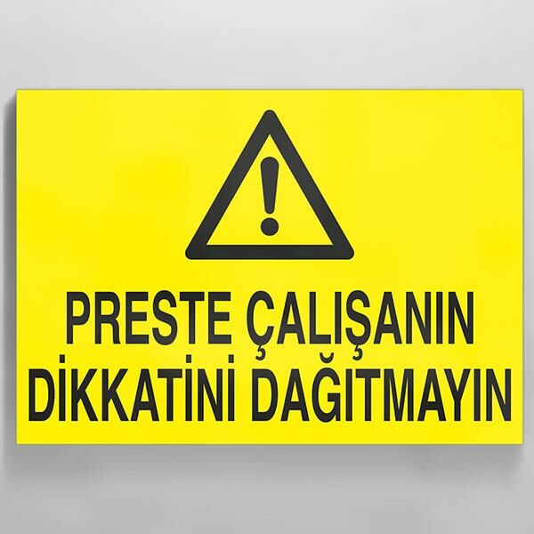 Preste Çalışanın Dikkatini Dağıtmayın Uyarı Levhası