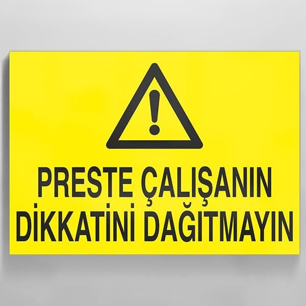 Preste Çalışanın Dikkatini Dağıtmayın Uyarı Levhası