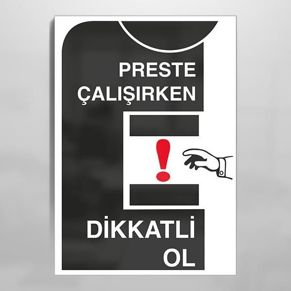 Preste Çalışırken Dikkatli Ol Uyarı Levhası