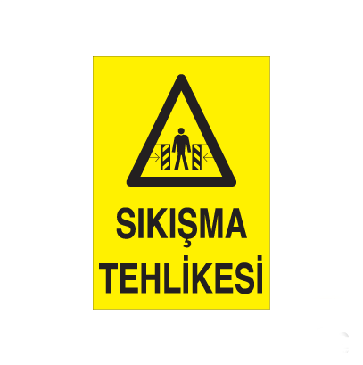 Sıkışma Tehlikesi Uyarı Levhası