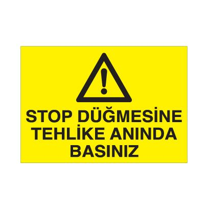 Stop Dügmesine Tehlike Anında Basınız Uyarı Levhası