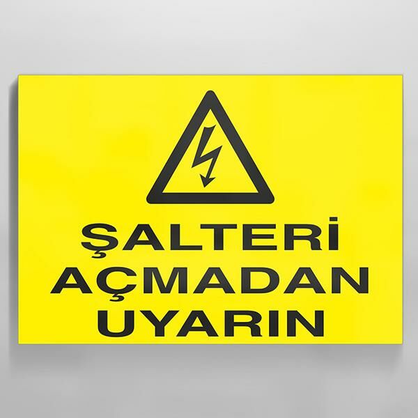 Şalteri Açmadan Uyarın Uyarı Levhası