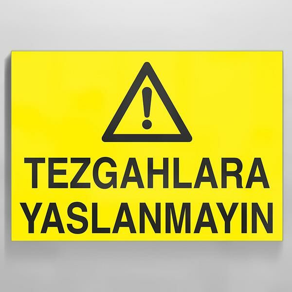 Tezgahlara Yaslanmayın Uyarı Levhası