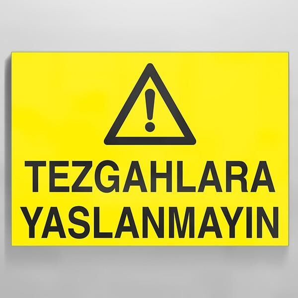 Tezgahlara Yaslanmayın Uyarı Levhası