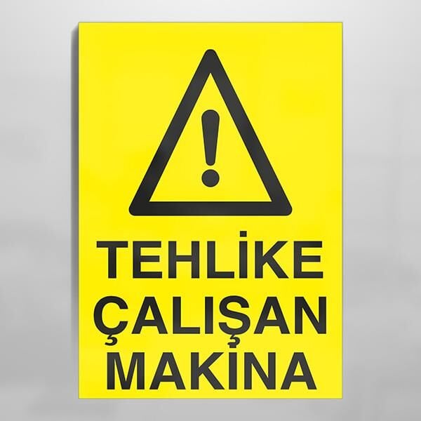 Tehlike Çalışan Makina Uyarı Levhası