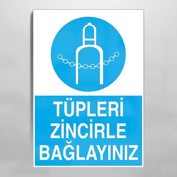Tüpleri Zincile Bağlayınız Uyarı Levhası