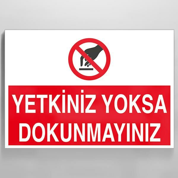Yetkiniz Yoksa Dokunmayın Uyarı Levhası