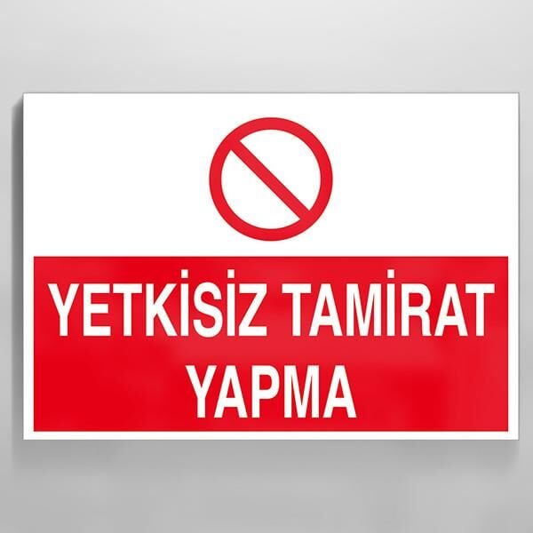 Yetkisiz Tamirat Yapma Uyarı Levhası